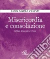 Misericordia e consolazione. Il Dio di Gesù Cristo libro