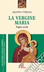 La Vergine Maria. Pagine scelte libro