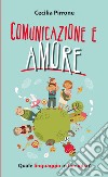 Comunicazione e amore. Quale linguaggio in famiglia? libro di Pirrone Cecilia