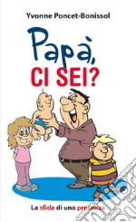 Papà ci sei?. La sfida di una presenza