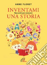 Inventami una storia. Racconti per crescere