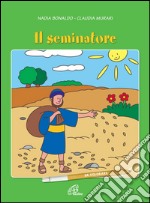 Il seminatore. Ediz. illustrata libro