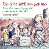 Dio ci ha fatti uno per uno. Come riconoscere i pregiudizi e valorizzare le diversità. Ediz. illustrata libro