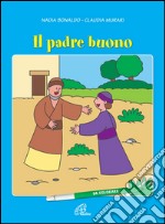 Il padre buono. Ediz. illustrata libro