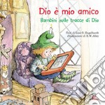 Dio è mio amico. Bambini sulle tracce di Dio. Ediz. illustrata libro