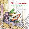 Dio è mio amico. Bambini sulle tracce di Dio. Ediz. illustrata libro di Engelhardt Lisa