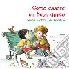 Come essere un buon amico. Guida pratica per bambini libro di Adams Christine A.