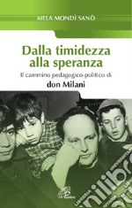 Dalla timidezza alla speranza. Il cammino pedagogico-politico di Don Milani libro