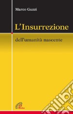 L'Insurrezione. Dell'umanità nascente libro