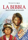 La Bibbia raccontata ai ragazzi libro