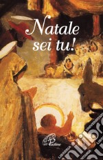 Natale sei tu! Ediz. illustrata