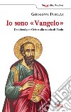 Io sono Vangelo. Decidersi per Cristo alla scuola di Paolo libro