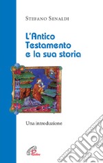 L'Antico Testamento e la sua storia. Una introduzione libro