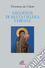 Leggenda di santa Chiara vergine libro