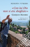 Con lui Dio non si era sbagliato. Giampiero Morettini libro di Vinerba Roberta