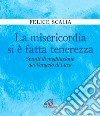 La misericordia si è fatta tenerezza. Spunti di meditazione dal Vangelo di Luca libro