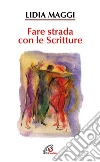 Fare strada con le scritture libro di Maggi Lidia