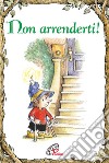 Non arrenderti! Ediz. illustrata libro