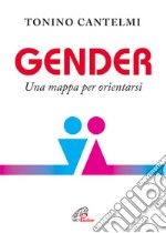 Gender. Una mappa per orientarsi libro