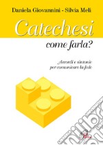 Catechesi: come farla? Accordi e sintonie per comunicare la fede