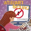 Internet sicuro. Ediz. illustrata libro di Moore-Mallinos Jennifer