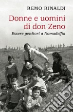 Donne e uomini di don Zeno. Essere genitori a Nomadelfia libro