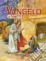 Il Vangelo a fumetti. Da Gesù a Paolo. Ediz. illustrata libro