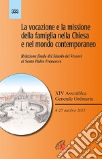 La vocazione e la missione della famiglia nella Chiesa e nel mondo contemporaneo. Relazione finale del Sinodo dei Vescovi al Santo Padre Francesco libro