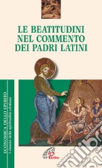 Le Beatitudini nel commento dei Padri latini