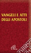 Vangelo e Atti degli Apostoli libro di CEI. Comm. episcopale per la dottrina della fede (cur.)