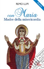 Con Maria madre della misericordia. Rosario libro