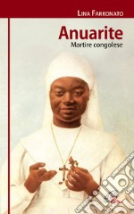 Anuarite. Martire congolese libro