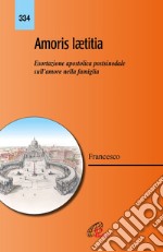 Amoris laetitia. Esortazione apostolica postsinodale sull'amore nella famiglia libro