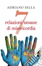 7 relazioni umane di misericordia libro