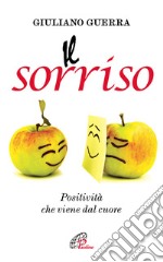 Il sorriso. Positività che viene dal cuore libro