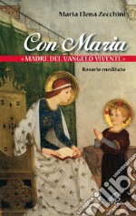 Con Maria «madre del Vangelo vivente». Rosario meditato libro