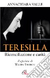 Teresilla. Riconciliazione e carità libro di Valle Annachiara