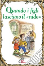 Quando i figli lasciano il «nido». Ediz. illustrata libro