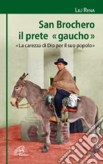 San Brochero, il prete «gaucho». «La carezza di Dio per il suo popolo»