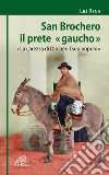 San Brochero, il prete «gaucho». «La carezza di Dio per il suo popolo» libro