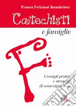 Catechesi e famiglie. Consigli pratici e strategie di coinvolgimento libro