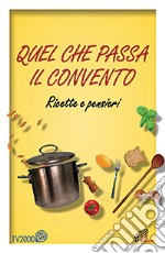 Quel che passa il convento. Ricette e pensieri libro