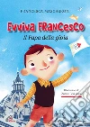 Evviva Francesco. Il papa della gioia. Ediz. illustrata libro di Mascheroni Francesca