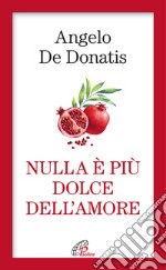 Nulla è più dolce dell'amore