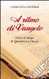 A ritmo di Vangelo. Vivere il tempo di Quaresima e Pasqua libro