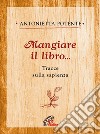 Mangiare il libro... Tracce sulla sapienza libro di Potente Antonietta