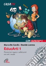 EducArti. Percorsi per ragazzi e adolescenti con arti e media. Vol. 1