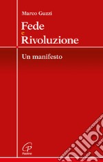 Fede e rivoluzione. Un manifesto libro