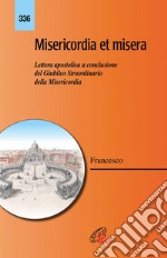 Misericordia et misera. Lettera apostolica a conclusione del Giubileo straordinario della misericordia libro