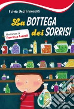 La bottega dei sorrisi. Ediz. illustrata libro